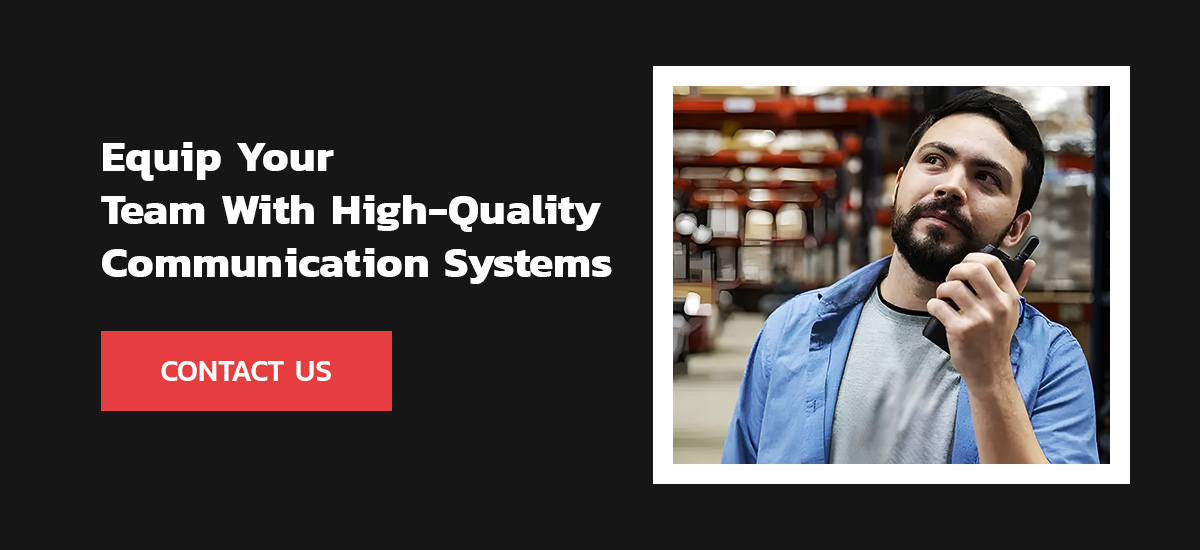 Equip Your Team With High-Quality Communication Systems